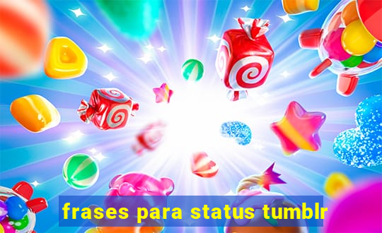 frases para status tumblr